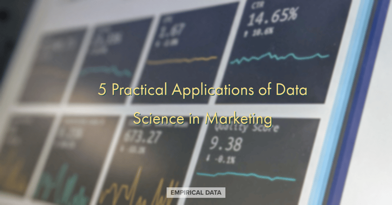 5 Practical Applications of Data Science in Marketing