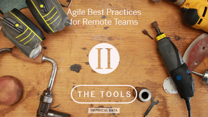 Agile for Remote Teams (II) - The Tools