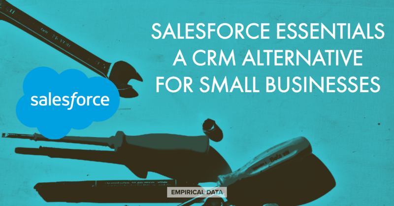 Salesforce Essentials - A CRM Alternative for Small Businesses